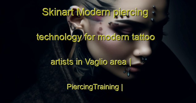 Skinart Modern piercing technology for modern tattoo artists in Vaglio area | PiercingTraining | PiercingClasses | SkinartTraining-Italy